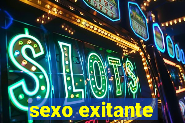 sexo exitante